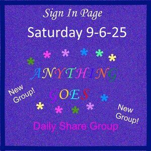 Saturday 9-6-25 Anything Goes Share Group - Part One Sign In Page
